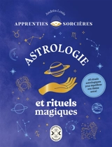 Astrologie et rituels magiques : 26 rituels astrologiques pour équilibrer son thème astral - Andréa Louis