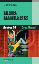 Nuits nantaises. Vol. 1. Années 70, Greg Brandt - Carl Pineau