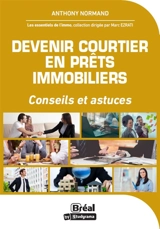Devenir courtier en prêts immobiliers : conseils et astuces - Anthony Normand