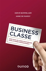 Business classe : avez-vous les codes pour réussir dans le monde professionnel ? - Hervé Bommelaer