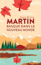 Martin, Basque, dans le Nouveau Monde - Itxaro Borda