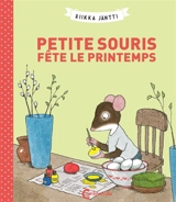 Petite Souris fête le printemps - Riikka Jäntti