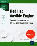 Red Hat Ansible Engine : gérez l'automatisation de vos configurations Linux - Philippe Pinchon