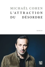 L'attraction du désordre - Michaël Cohen