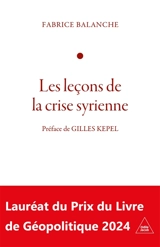 Les leçons de la crise syrienne : l'affrontement : face à l'Occident, l'Iran, la Russie et la Chine - Fabrice Balanche