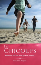 Les Chicoufs : rendront-ils fous leurs grands-parents ? - Alexandra Pasquer-Schurder
