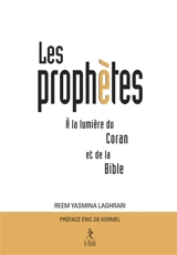 Les prophètes à la lumière du Coran et de la Bible - Reem Yasmina Laghrari