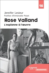 Rose Valland : l'espionne à l'oeuvre - Jennifer Lesieur