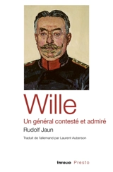 Wille : un général contesté et admiré - Rudolf Jaun