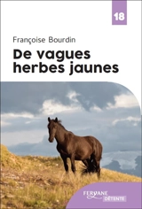 De vagues herbes jaunes - Françoise Bourdin