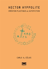 Hector Hyppolite : création plastique et autofiction - Carlo A. Célius