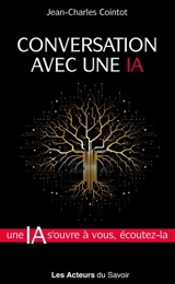 Conversation avec une IA : intelligence artificielle et valeurs chrétiennes face aux questions de notre temps : éthique, mondialisation, écologie intégrale - Jean-Charles Cointot