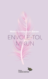 Envole-toi, Mikun - Bacon, Moira-Uashteskun