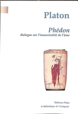 Phédon : dialogue sur l'immortalité de l'âme - Platon