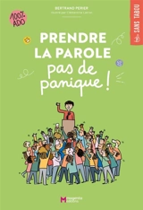 Prendre la parole : pas de panique ! : 100 % ado - Bertrand Périer