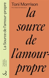 La source de l'amour-propre : essais choisis, discours et méditations - Toni Morrison