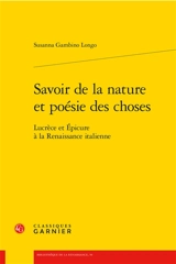Savoir de la nature et poésie des choses : Lucrèce et Epicure à la Renaissance italienne - Susanna Gambino Longo