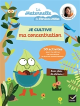 Je cultive ma concentration : 50 activités pour me calmer, me concentrer et écouter attentivement - Florence Millot