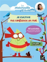 Je cultive ma confiance en moi : 50 activités pour surmonter mes peurs et découvrir mes forces : maternelle, 2-5 ans - Florence Millot