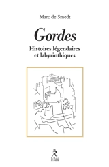 Gordes : histoires légendaires et labyrinthiques - Marc de Smedt
