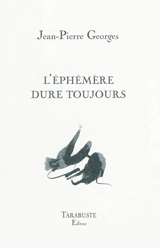 L'éphémère dure toujours - Jean-Pierre Georges