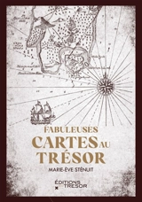 Fabuleuses cartes au trésor - Marie-Eve Sténuit