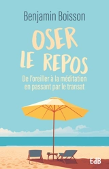 Oser le repos : de l’oreiller à la méditation en passant par le transat - Benjamin Boisson
