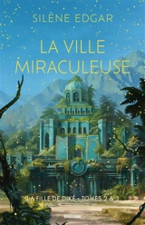 La fille de Diké. Vol. 2 & 3. La ville miraculeuse - Silène Edgar