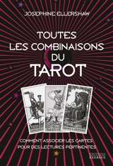 Toutes les combinaisons du tarot : comment associer les cartes pour des lectures pertinentes - Josephine Ellershaw