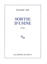 Sortie d'usine - François Bon