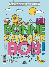 Bonne chance Bob ! : un livre-jeu à lire dans les deux sens - Sergio Lairla