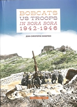 Bobcats : US troops in Bora Bora : 1942-1946 - Jean-Christophe Shigetomi