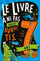 Le livre à ne pas ouvrir avant tes 7 ans - Steve Martin