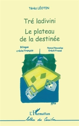Tré ladivini. Le plateau de la destinée - Térèz Léoten