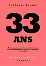 33 ans : tout ce que les gens célèbres ont fait, ou pas, à toutes les époques et dans tous les domaines, à votre âge - Frédéric Taddeï