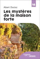Les mystères de la maison forte - Albert Ducloz