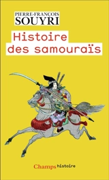 Histoire des samouraïs : les guerriers dans la rizière - Pierre-François Souyri