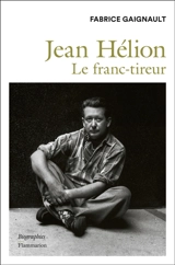 Jean Hélion : le franc-tireur : biographie - Fabrice Gaignault