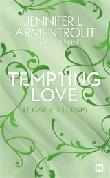 Tempting love. Vol. 3. Le garde du corps - Jennifer L. Armentrout