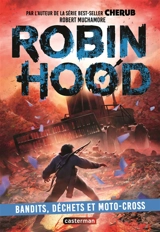 Robin Hood. Vol. 6. Bandits, déchets et moto-cross - Robert Muchamore
