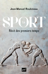 Le sport : récit des premiers temps - Jean-Manuel Roubineau