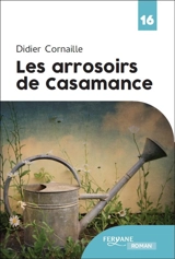 Les arrosoirs de Casamance - Didier Cornaille