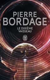 Le dixième vaisseau - Pierre Bordage