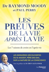 Les preuves de la vie après la vie : les 7 raisons de croire en l'après-vie - Raymond A. Moody