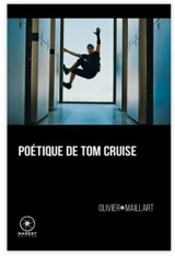 Poétique de Tom Cruise - Olivier Maillart