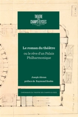 Le roman du théâtre ou Le rêve d'un palais philharmonique - Joseph Abram