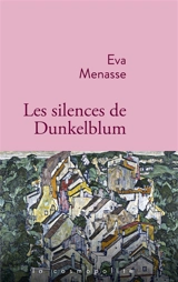 Les silences de Dunkelblum - Eva Menasse