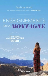 Enseignements de la montagne : un voyage à la rencontre de soi - Pauline Wald