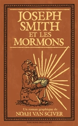 Joseph Smith et les mormons - Noah Van Sciver