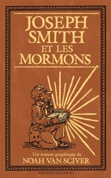 Joseph Smith et les mormons - Noah Van Sciver